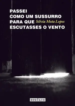 Passei como um Sussurro para que Escutasses o Vento